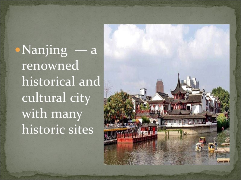 Nanjing  — a renowned historical and cultural city with many historic sites